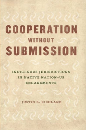 Cooperation Without Submission: Indigenous Jurisdictions in Native Nation-Us Engagements