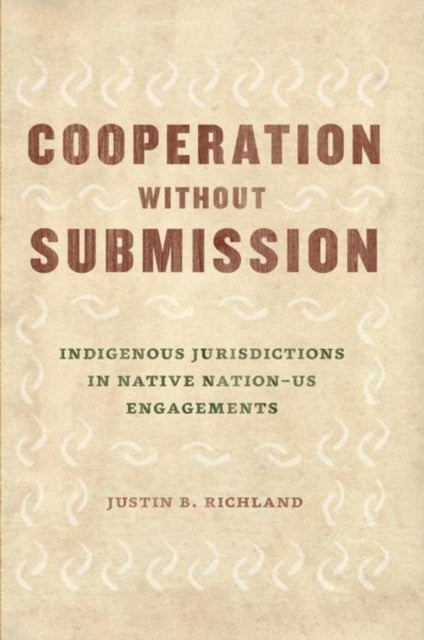 Cooperation Without Submission: Indigenous Jurisdictions in Native Nation-Us Engagements