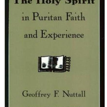 The Holy Spirit in Puritan Faith and Experience