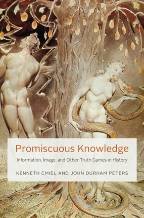 Promiscuous Knowledge: Information, Image, and Other Truth Games in History