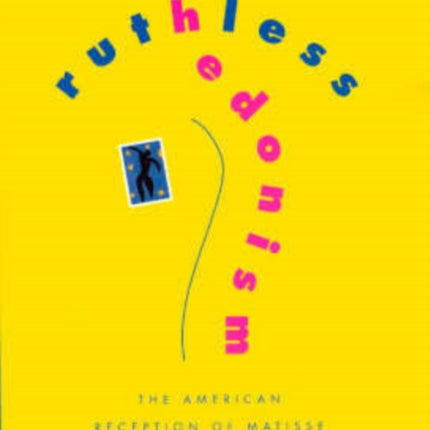 Ruthless Hedonism  The American Reception of