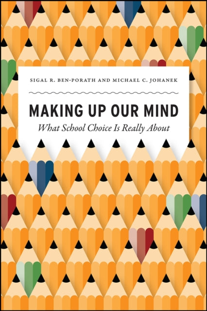 Making Up Our Mind: What School Choice Is Really about