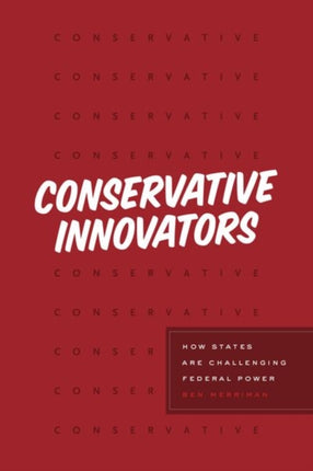 Conservative Innovators: How States Are Challenging Federal Power