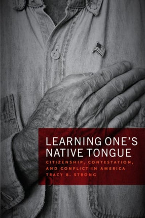 Learning One's Native Tongue: Citizenship, Contestation, and Conflict in America