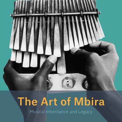 The Art of Mbira: Musical Inheritance and Legacy