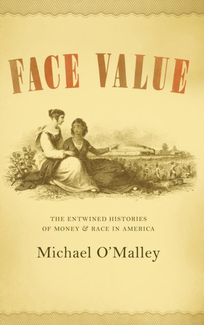 Face Value: The Entwined Histories of Money and Race in America