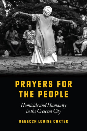 Prayers for the People: Homicide and Humanity in the Crescent City