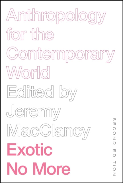 Exotic No More, Second Edition: Anthropology for the Contemporary World