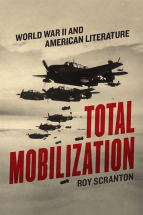 Total Mobilization: World War II and American Literature