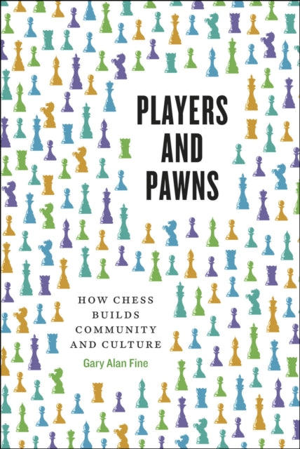 Players and Pawns: How Chess Builds Community and Culture