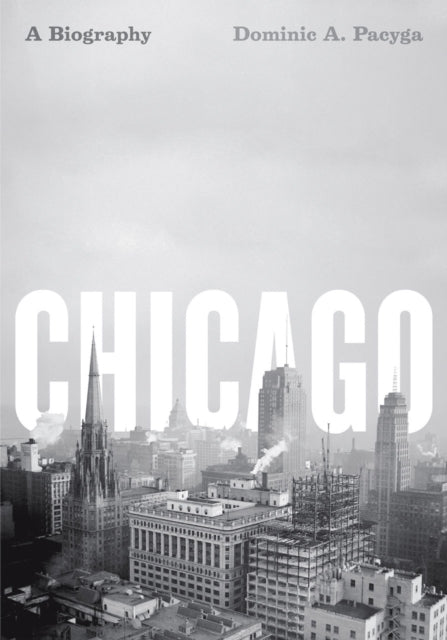 Chicago: A Biography