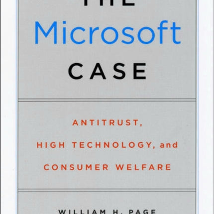 The Microsoft Case: Antitrust, High Technology, and Consumer Welfare