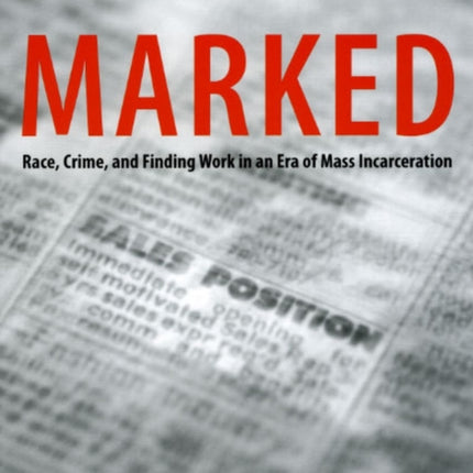 Marked: Race, Crime, and Finding Work in an Era of Mass Incarceration