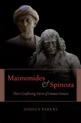 Maimonides and Spinoza  Their Conflicting Views