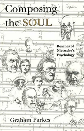 Composing the Soul: Reaches of Nietzsche's Psychology