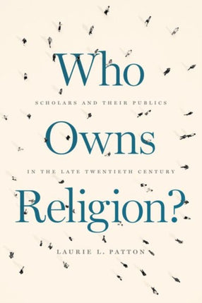 Who Owns Religion Scholars and Their Publics in