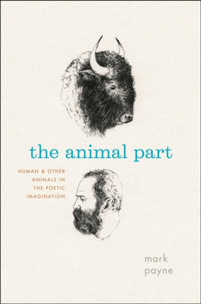 The Animal Part: Human and Other Animals in the Poetic Imagination