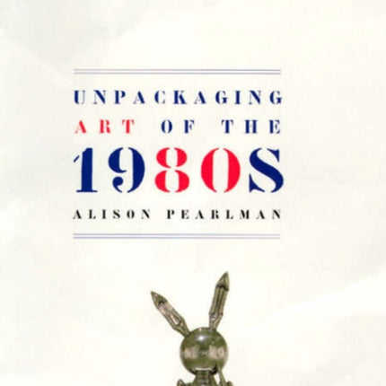 Unpackaging Art of the 1980s