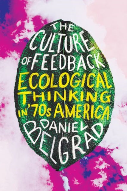 The Culture of Feedback: Ecological Thinking in Seventies America