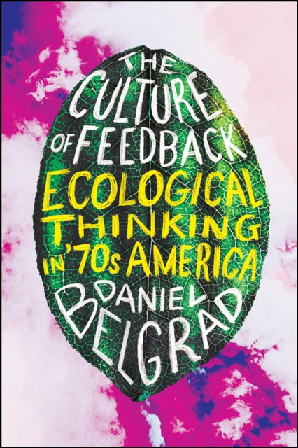 The Culture of Feedback: Ecological Thinking in Seventies America