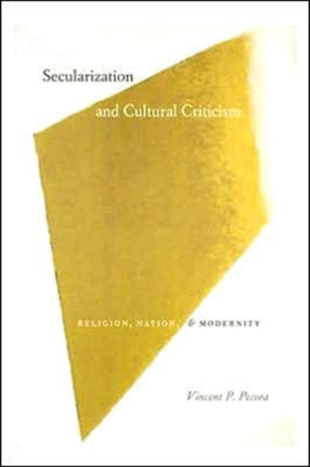 Secularization and Cultural Criticism: Religion, Nation, and Modernity