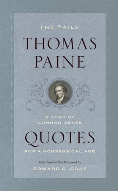 The Daily Thomas Paine: A Year of Common-Sense Quotes for a Nonsensical Age