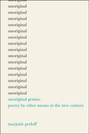 Unoriginal Genius: Poetry by Other Means in the New Century