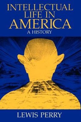 Intellectual Life in America: A History