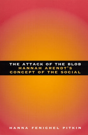 The Attack of the Blob: Hannah Arendt's Concept of the Social