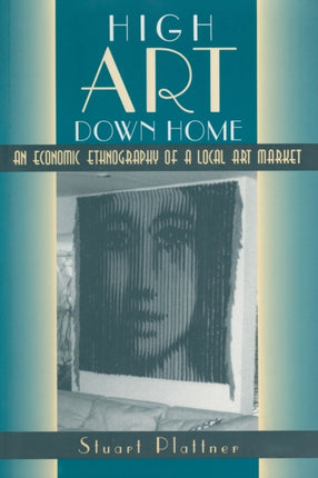 High Art Down Home: An Economic Ethnography of a Local Art Market