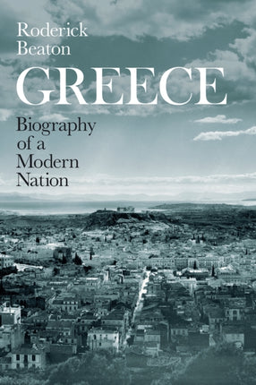 Greece  Biography of a Modern Nation