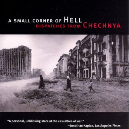 A Small Corner of Hell: Dispatches from Chechnya