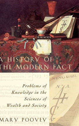 A History of the Modern Fact: Problems of Knowledge in the Sciences of Wealth and Society