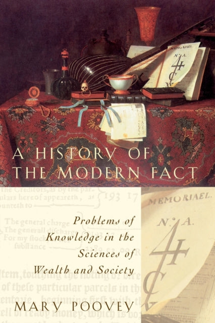 A History of the Modern Fact: Problems of Knowledge in the Sciences of Wealth and Society