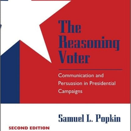 The Reasoning Voter: Communication and Persuasion in Presidential Campaigns