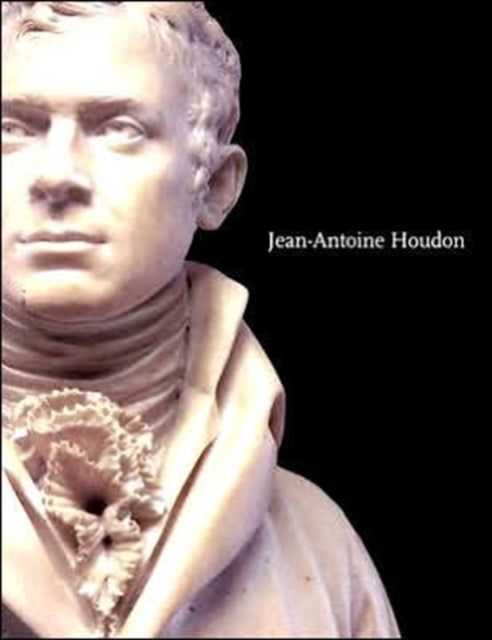 JeanAntoine Houdon  Sculptor of the Enlightenment