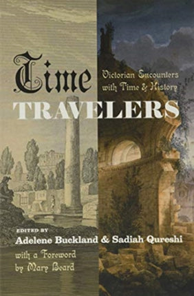 Time Travelers: Victorian Encounters with Time and History