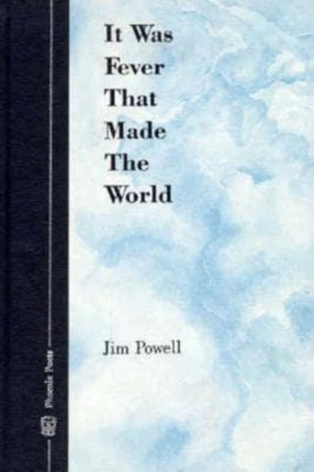 It was Fever that Made the World Phoenix Poets