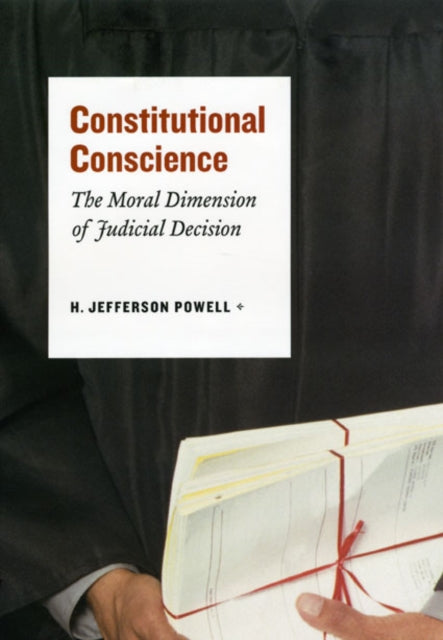 Constitutional Conscience  The Moral Dimension of