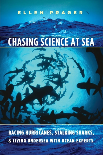 Chasing Science at Sea: Racing Hurricanes, Stalking Sharks, and Living Undersea with Ocean Experts