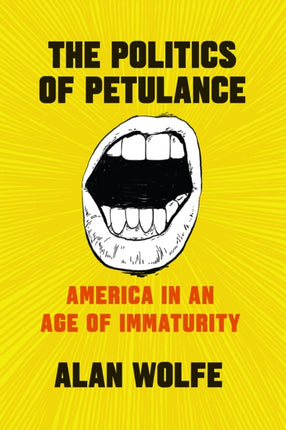 The Politics of Petulance: America in an Age of Immaturity