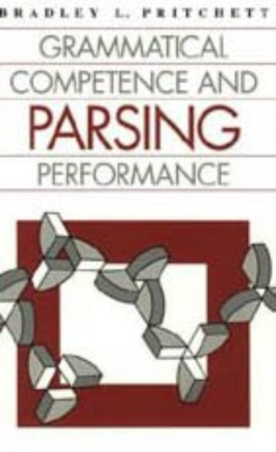 Grammatical Competence  Parsing Performance