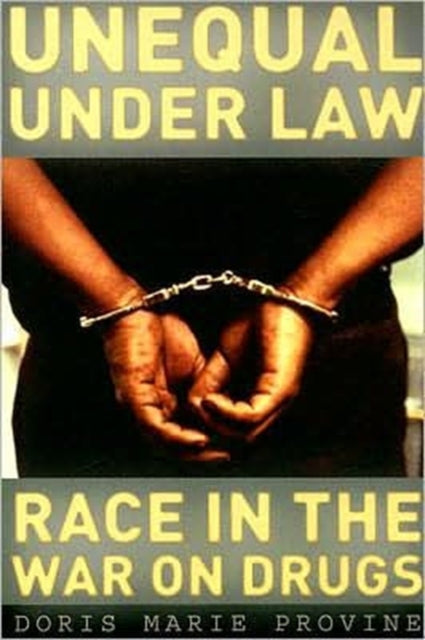 Unequal under Law: Race in the War on Drugs