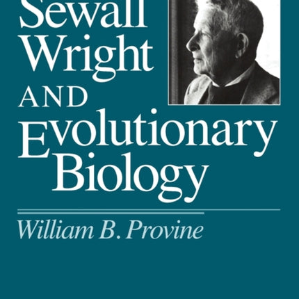 Sewall Wright and Evolutionary Biology