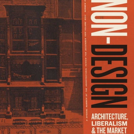 Non-Design: Architecture, Liberalism, and the Market