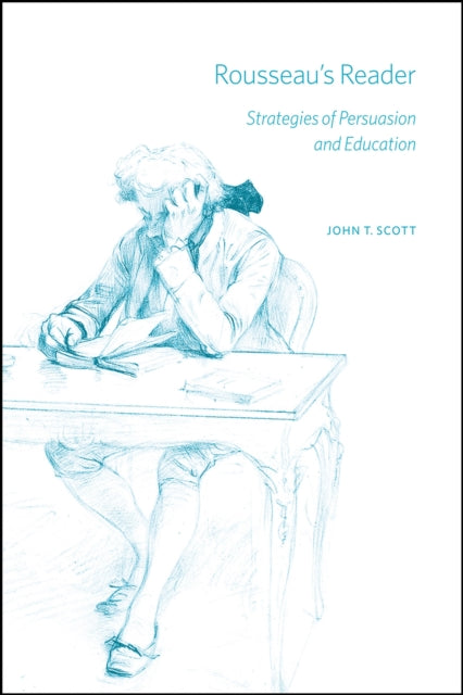 Rousseau's Reader: Strategies of Persuasion and Education