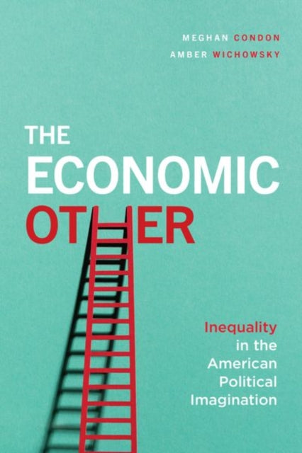 The Economic Other: Inequality in the American Political Imagination