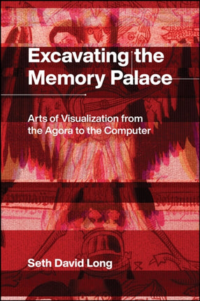 Excavating the Memory Palace  Arts of