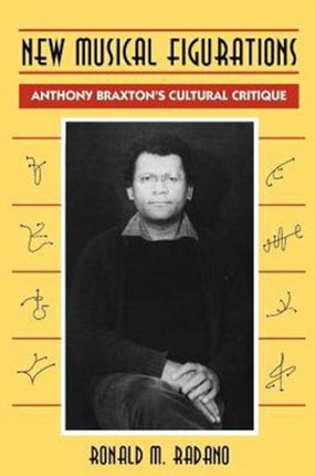 New Musical Figurations: Anthony Braxton's Cultural Critique