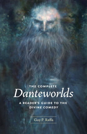 The Complete Danteworlds: A Reader's Guide to the Divine Comedy